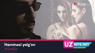 Shaxriyor - Hammasi yolg'on (Klip HD)