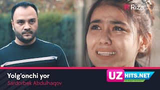 Sardorbek Abdulhaqov - Yolg'onchi yor (Klip HD)
