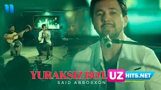 Said Abbosxon - Yuraksiz bo'lmas (Klip HD)