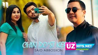 Said Abbosxon - Chin do'st kerak (Klip HD)