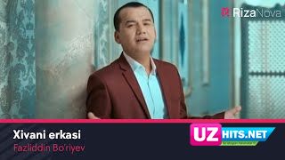 Fazliddin Bo’riyev - Xivani erkasi (Klip HD)