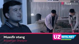 Rustamjon Sharipov - Musofir otang (Klip HD)